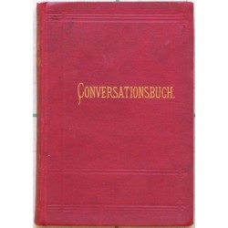 Conversationsbuch für Reisende. In vier Sprachen, Deutsch, Französisch, Englisch, Italienisch. Nebst einem