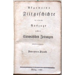 Allgemeine Zeitgeschichte in einem Auszuge aller Europäischen Zeitungen.