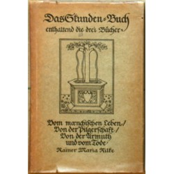 Das Stunden-Buch enthaltend die drei Buecher: Vom moenchischen Leben, Von der Pilgerschaft, Von der Armuth und vom Tode