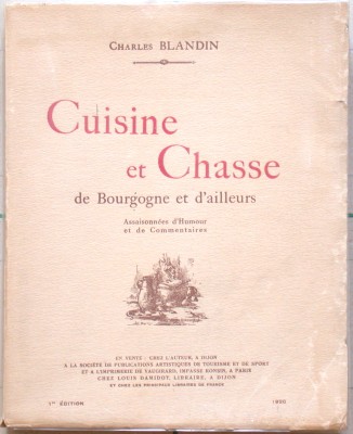 Cuisine et chasse de Bourgogne et d'ailleurs. Assaisonnees d'humour et de commentaires.