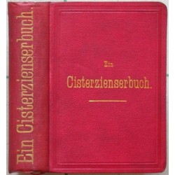 Ein Cisterzienserbuch. Geschichte und Beschreibung der bestehenden und Anführung der aufgehobenen Cisterziensersstifte in