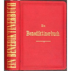 Ein Benediktinerbuch. Geschichte und Beschreibung der bestehenden und Anführung der aufgehobenen Benediktinerstifte in