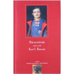Náš arcivévoda císař a král Karel I. Rakouský