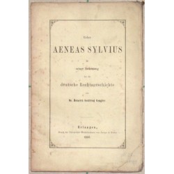 Über Aeneas Sylvius in seiner Bedeutung für die deutsche Rechtsgeschichte.