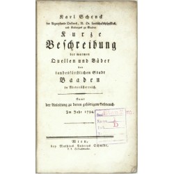 Kurze Beschreibung der warmen Quellen und Bäder der landesfürstlichen Stadt Baaden in Niederösterreich.