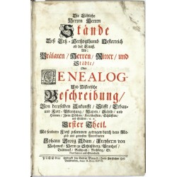 Die Löbliche Herren ... Stände Deß Ertz-Hertzogthumb Oesterreich ... Genealog- Und Historische Beschreibung ... Erster Theil