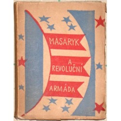 Masaryk a revoluční armáda