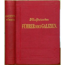 Illustrierter Führer durch Galizien. Mit einem Anhang: Ost-Schlesien, von Johann Kotas und Josef Londzin.