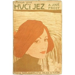 Viktor Dyk - Hučí jez a jiné prosy, Hejda a Tuček, 1903, obálka Preissig