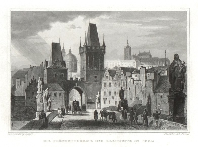 Praha, Karlův most, Hradčany - Die Brückenthürme der Kleinseite in Prag, ocelorytina, Lange, Poppel, 1840