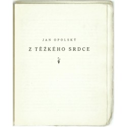 Jan Opolský - Z těžkého srdce, Praha, Bradáč, 1925
