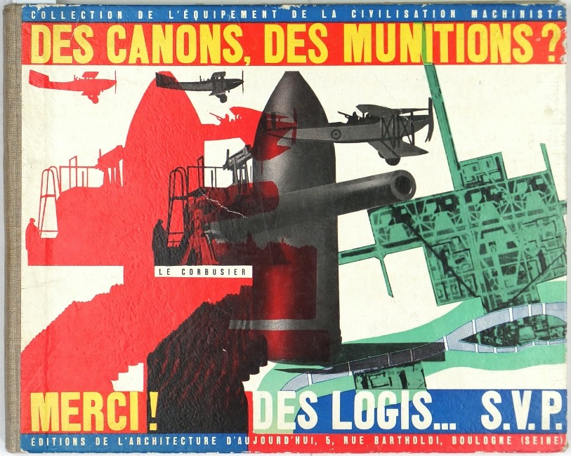 Le Corbusier - Des Canons, Des Munitions? Merci! Des Logis ... S.V.P., 1938, Moderne Architektur