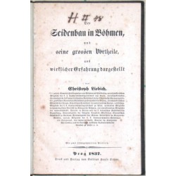 Der Seidenbau in Böhmen und seine grossen Vortheile, aus wirklicher Erfahrung dargestellt.