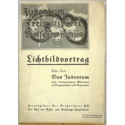 Lichtbildvortrag. Judentum, Freimaurerei, Bolschewismus. Erster Teil: Das Judentum