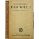 Der Wille. Seine Erscheinung und seine Beherrschung. Nach den Ergebnissen der Experimentellen Forschung