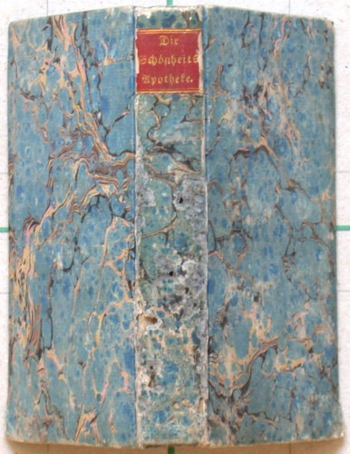 Die Schönheits-Apotheke. Oder: Sammlung von  Mitteln, die Schönheit  zu erhalten und zu erhöhen - Alte Drucke, seltene Bücher und Bibliophilien zu verkaufen